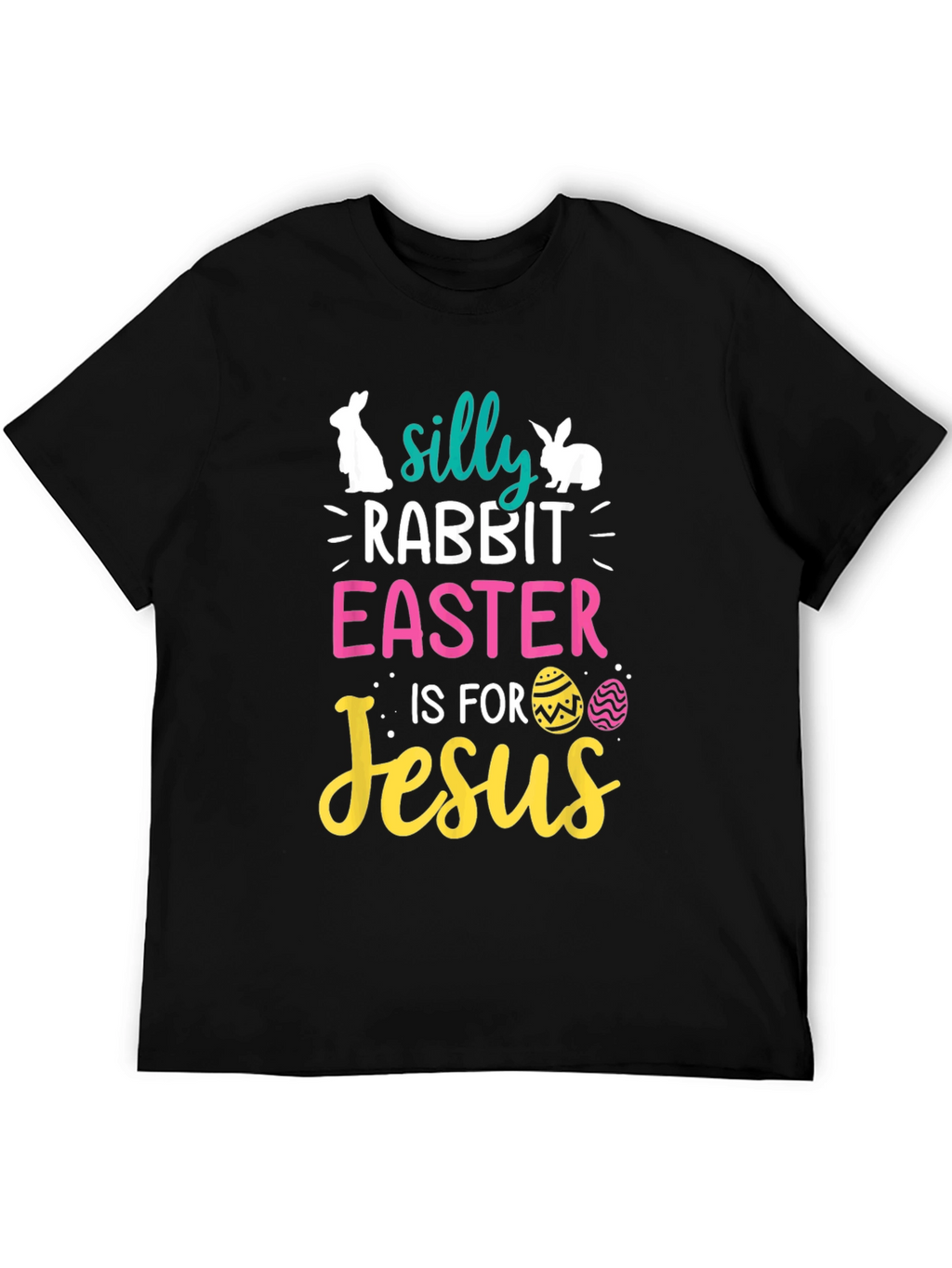 Silly Rabbit Easter is for Jesus Black T-Shirt