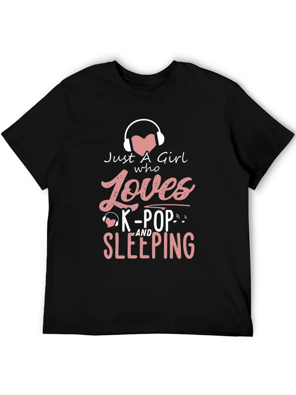 Just A Girl Who Loves K-Pop & Sleeping T-Shirt