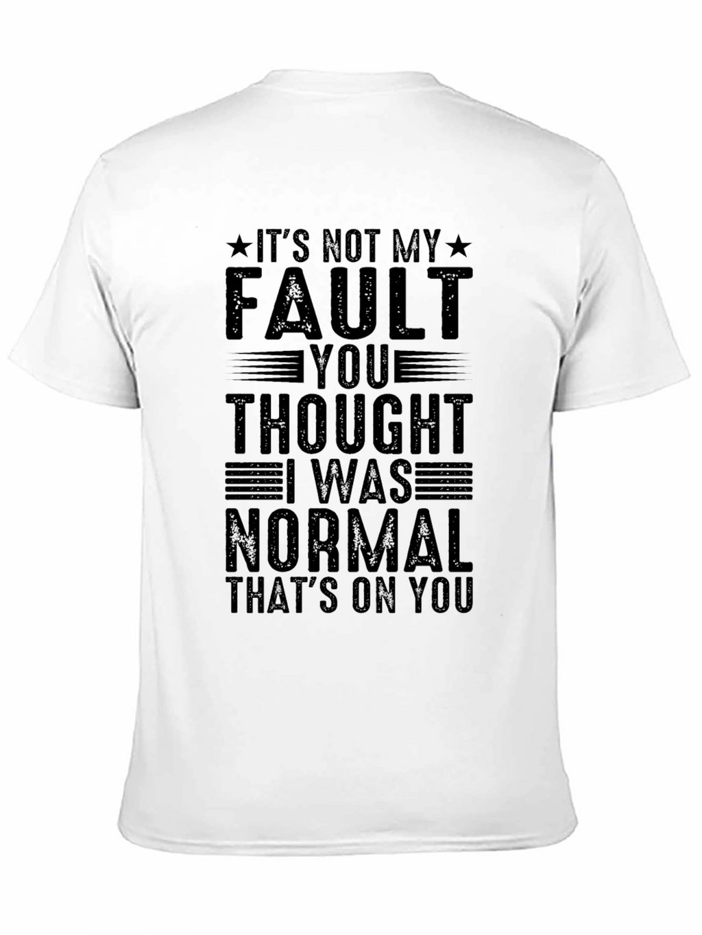 Funny Its Not My Fault Graphic Tee
