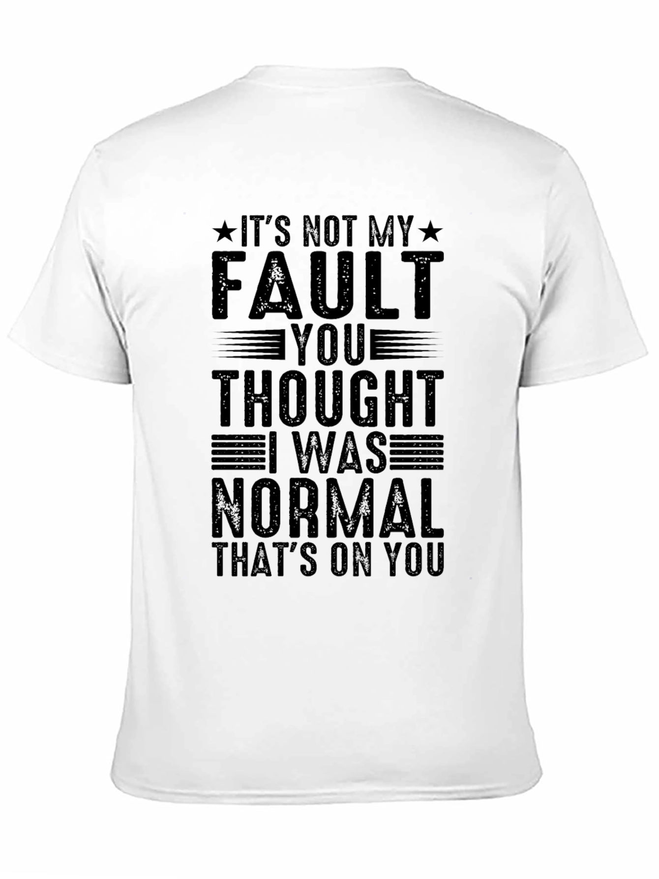 Funny Its Not My Fault Graphic Tee