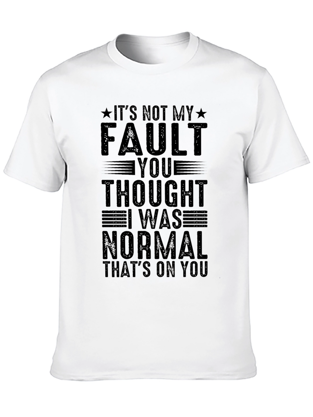 Funny Its Not My Fault Graphic Tee