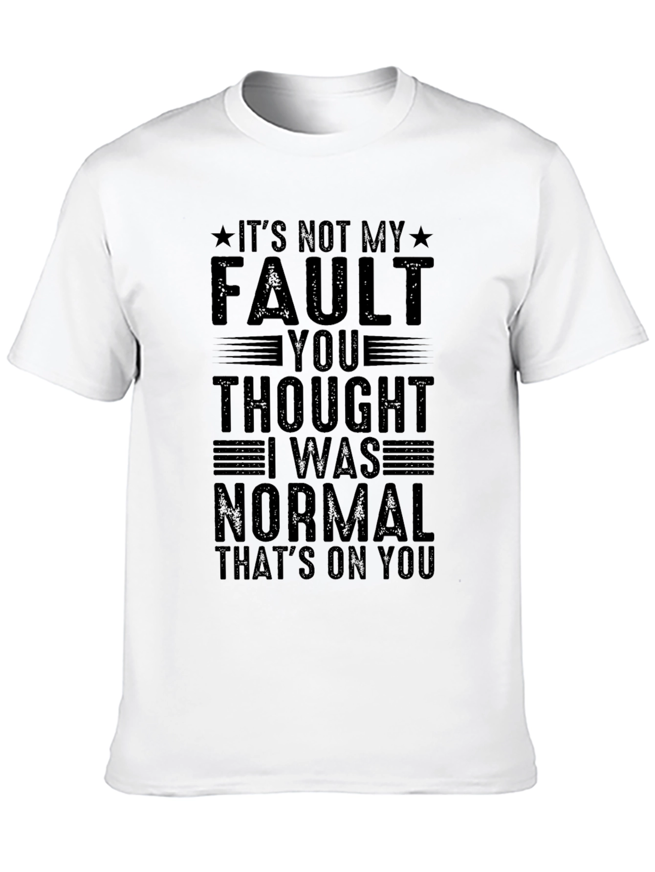 Funny Its Not My Fault Graphic Tee