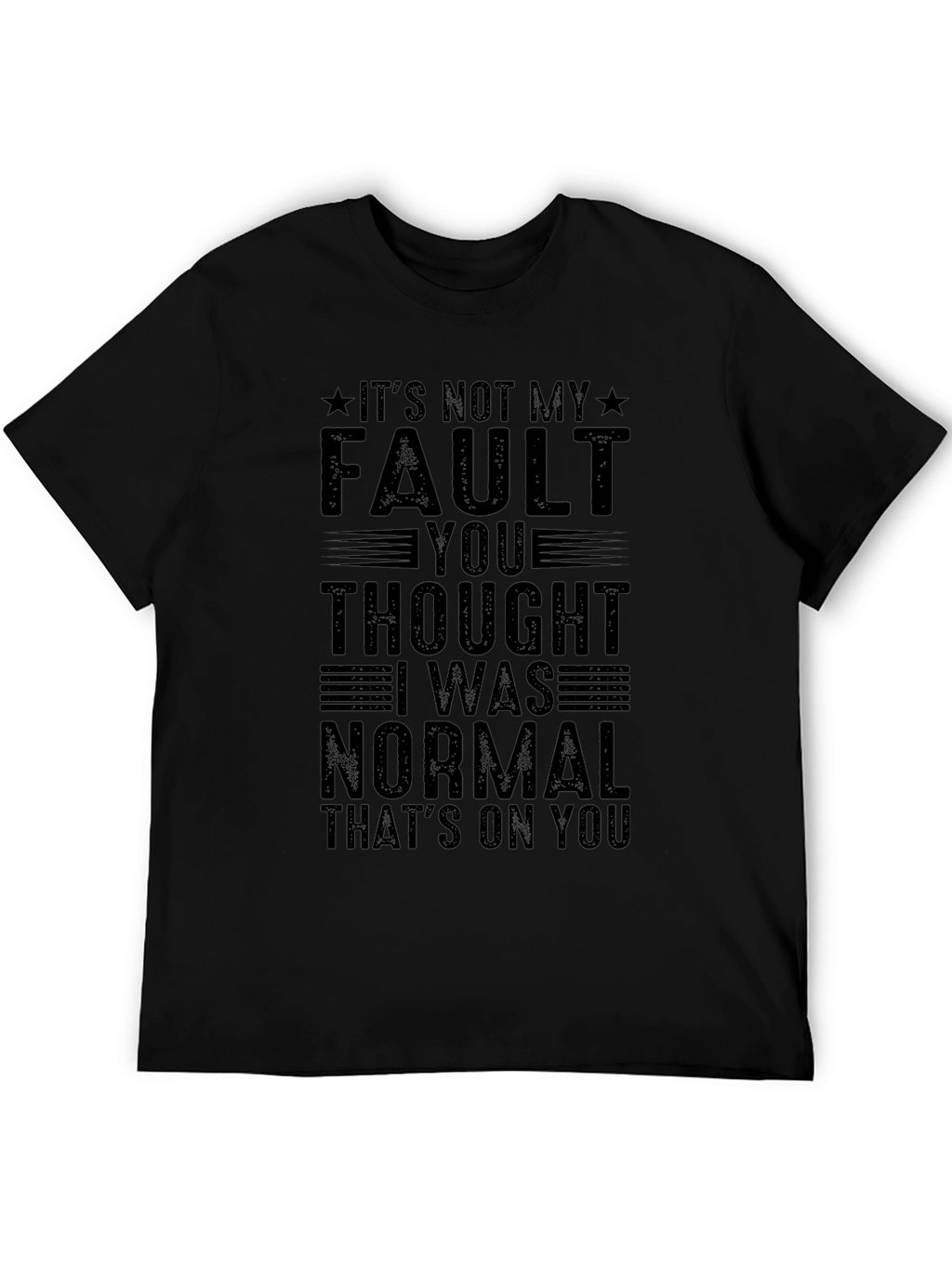 Funny Its Not My Fault Graphic Tee