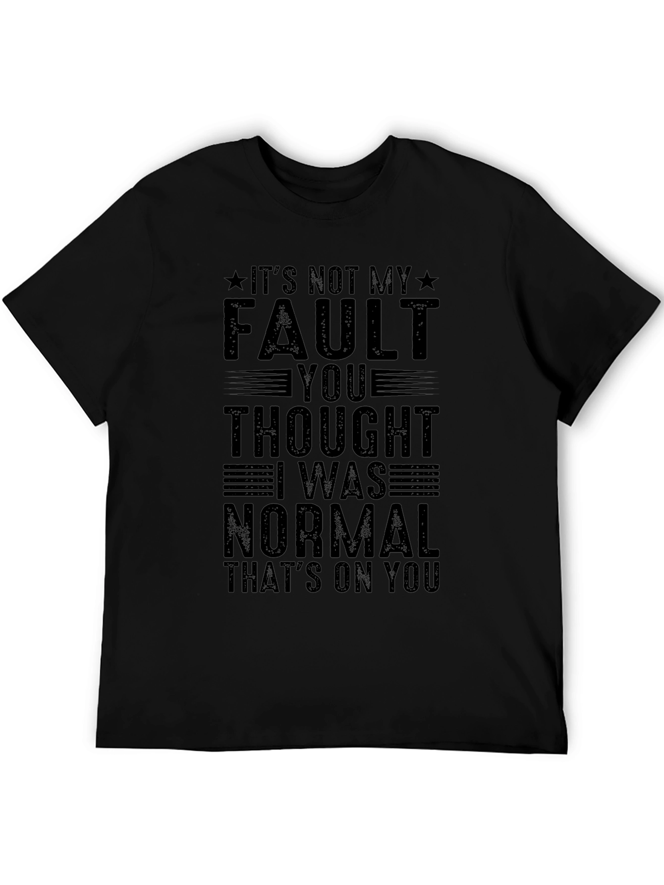 Funny Its Not My Fault Graphic Tee