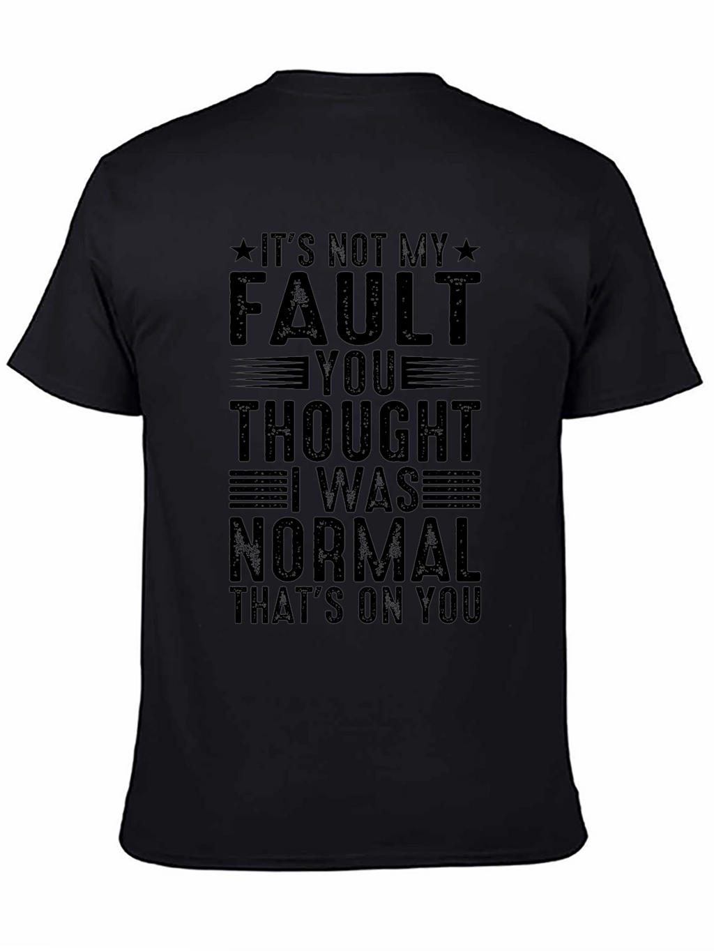 Funny Its Not My Fault Graphic Tee