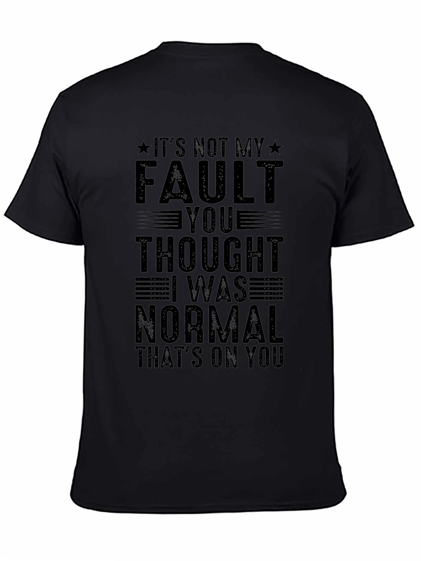 Funny Its Not My Fault Graphic Tee