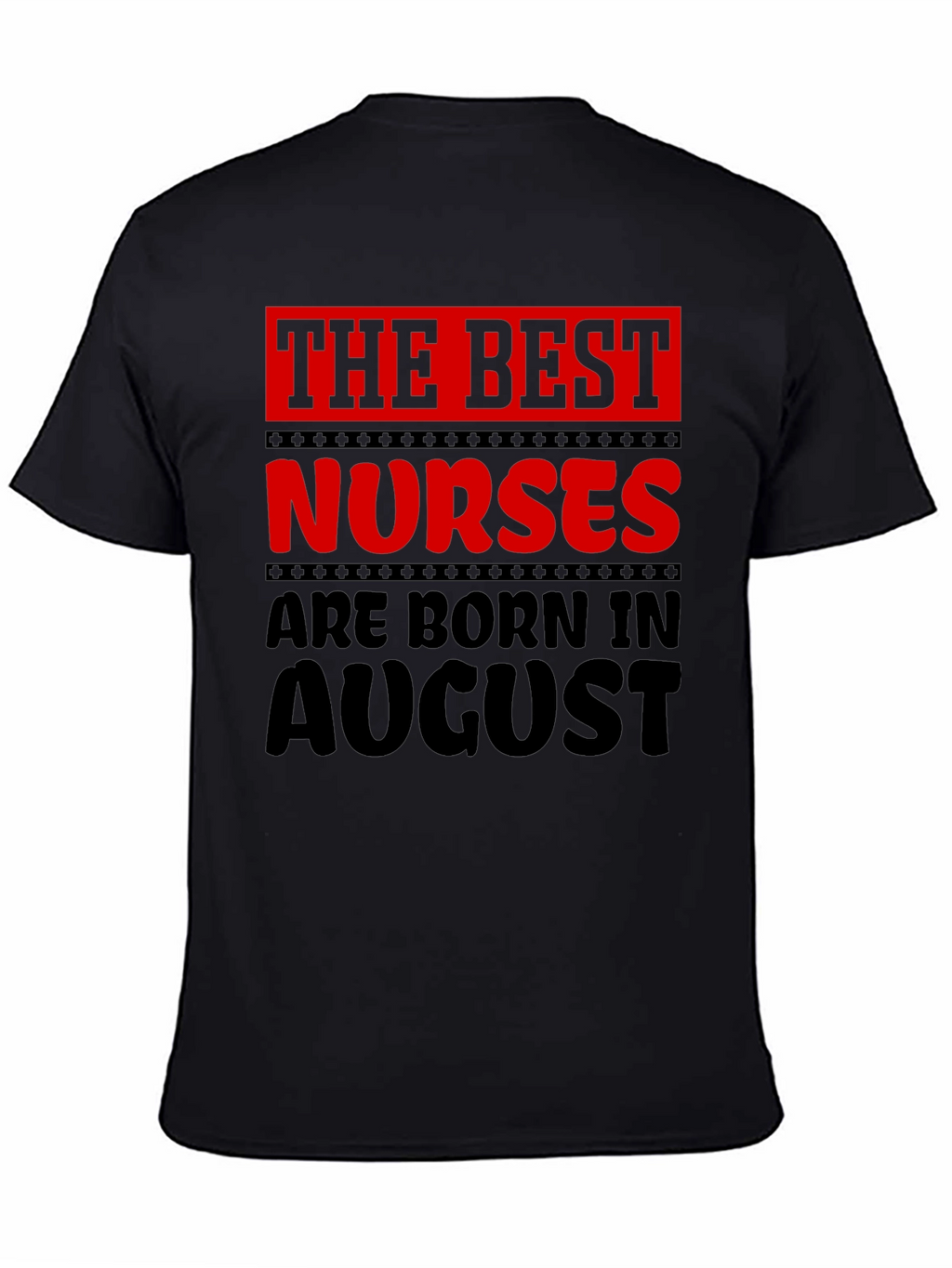 Best Nurses Born in August Graphic T-Shirt