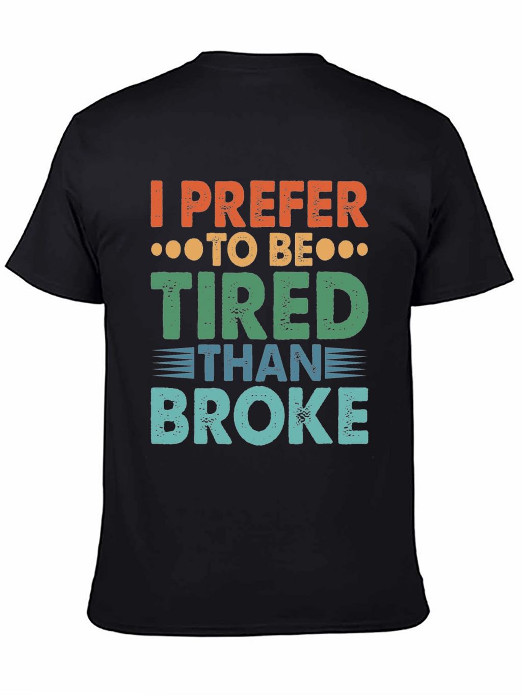 I Prefer To Be Tired T-Shirt