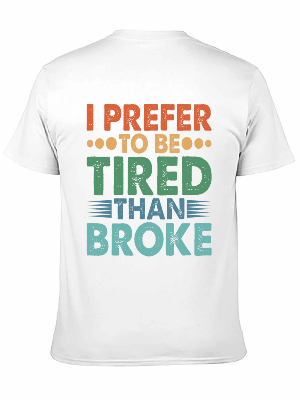 I Prefer To Be Tired T-Shirt