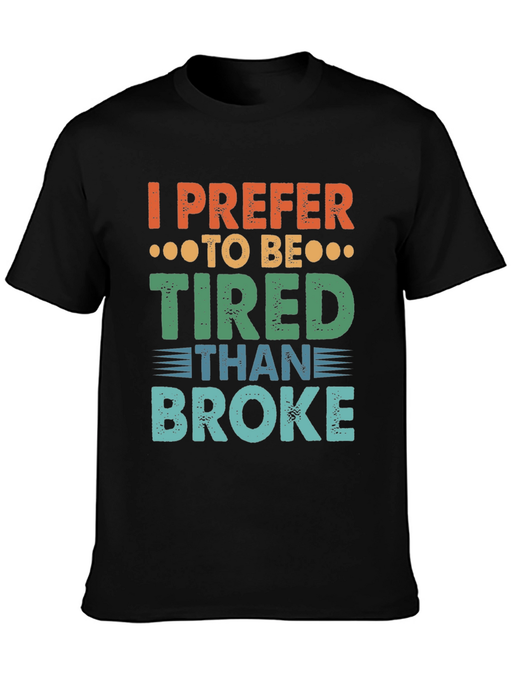 I Prefer To Be Tired T-Shirt