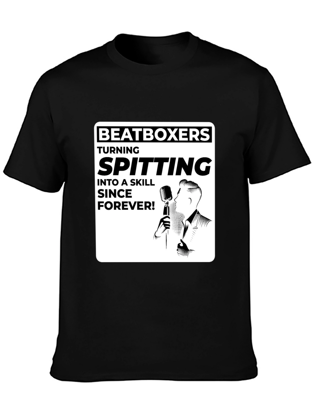 Beatboxer Spitting Skill Forever T-Shirt