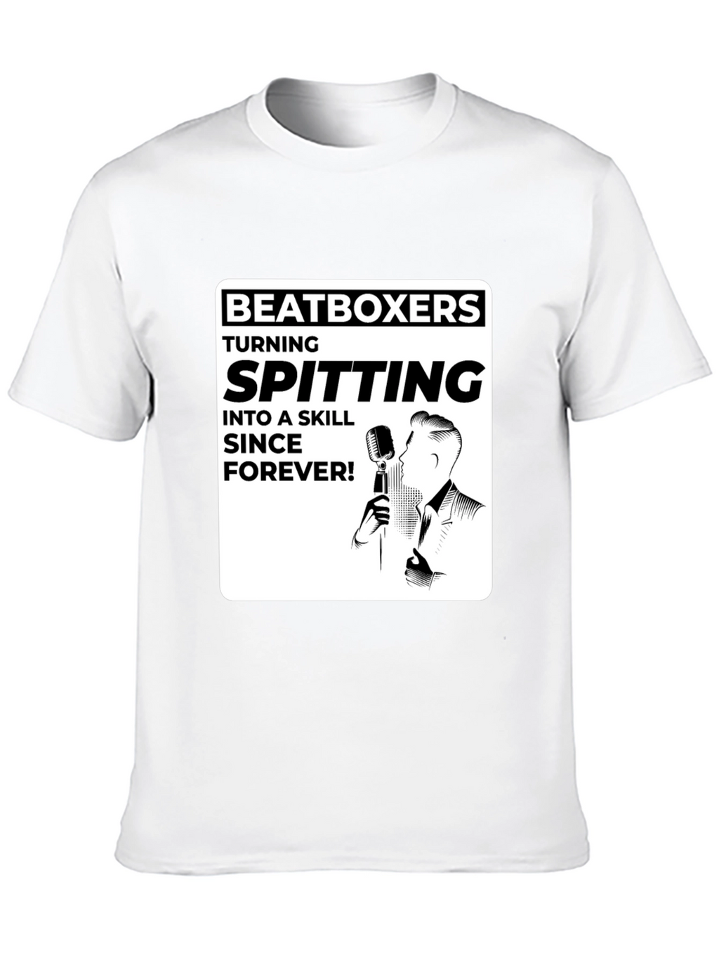 Beatboxer Spitting Skill Forever T-Shirt