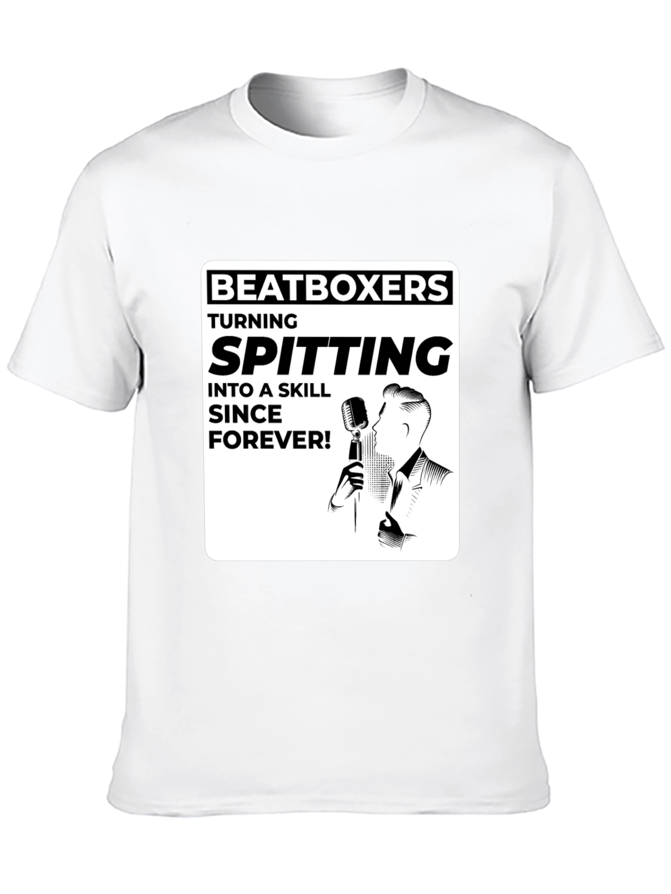 Beatboxer Spitting Skill Forever T-Shirt