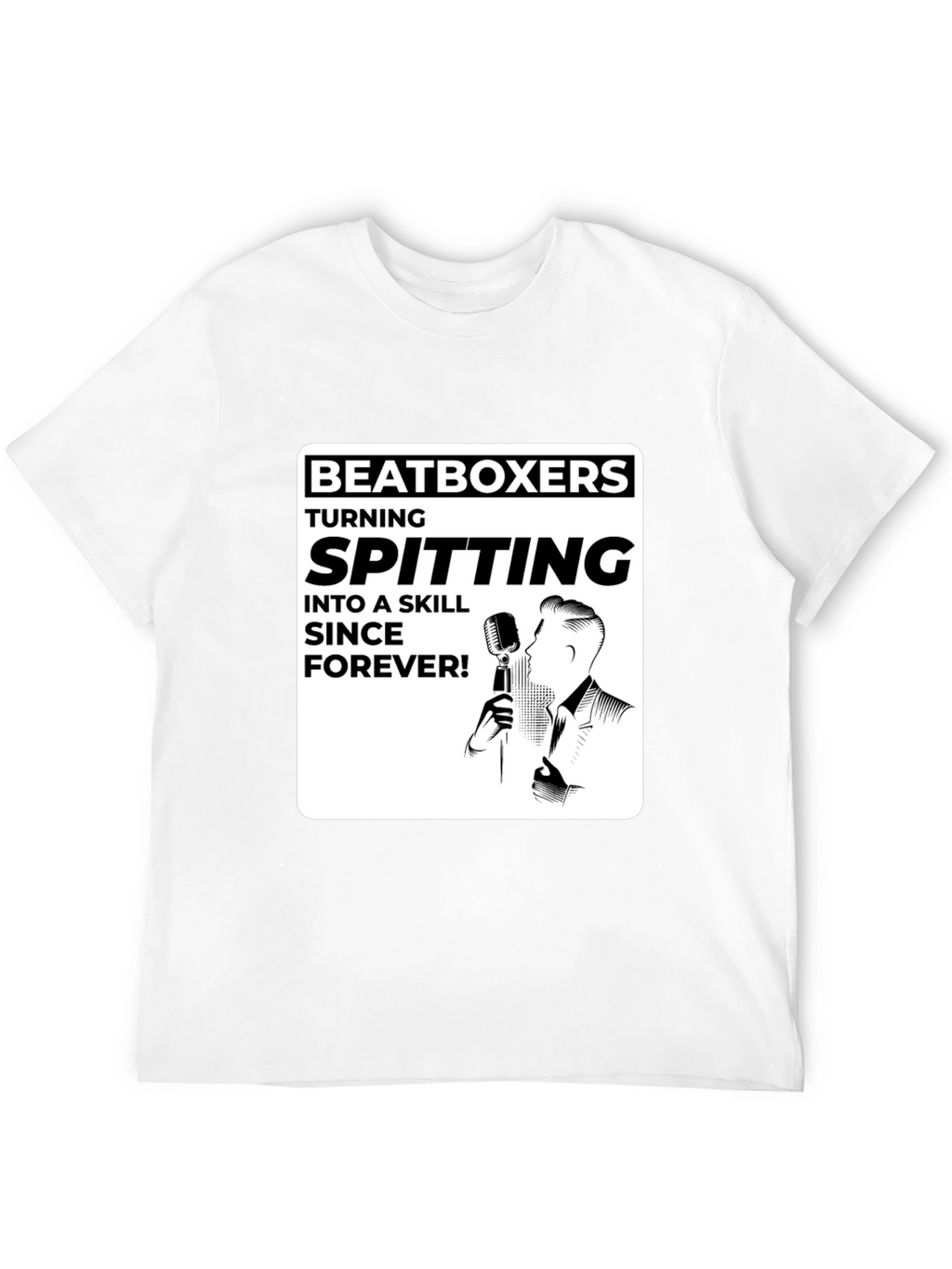 Beatboxer Spitting Skill Forever T-Shirt