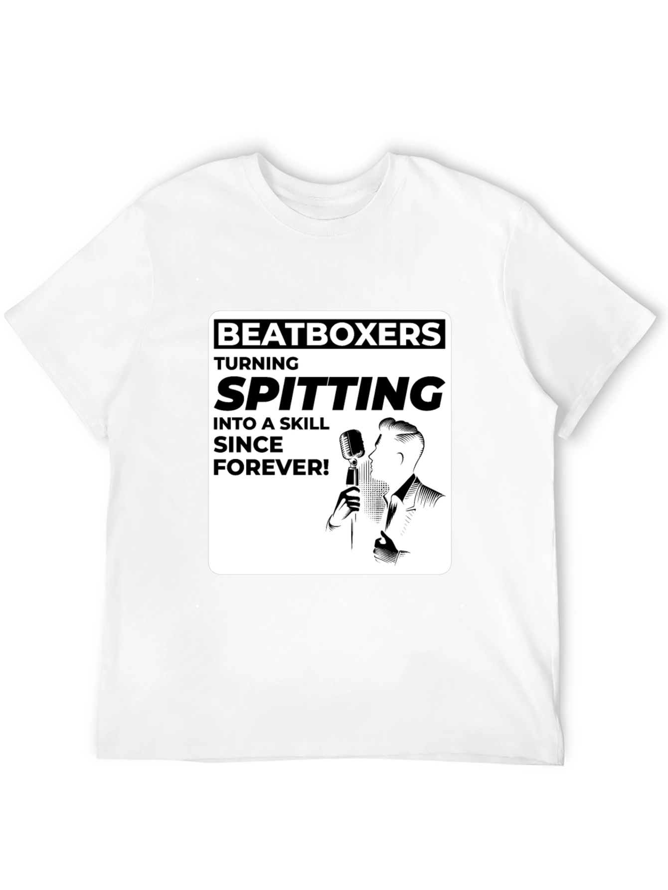 Beatboxer Spitting Skill Forever T-Shirt