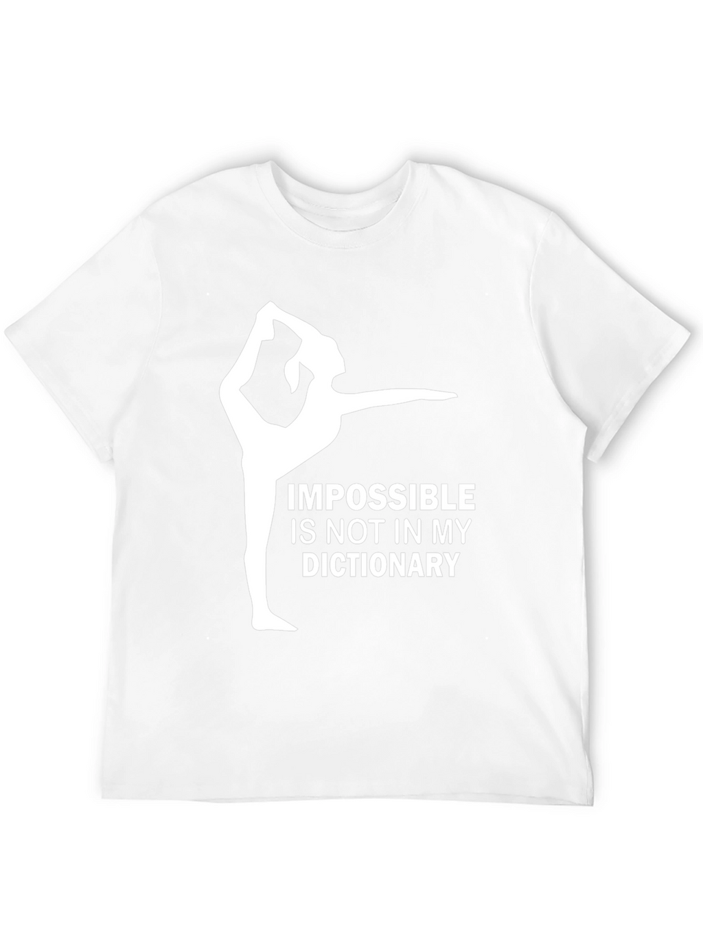 Impossible is Not in My Dictionary Gym Shirt