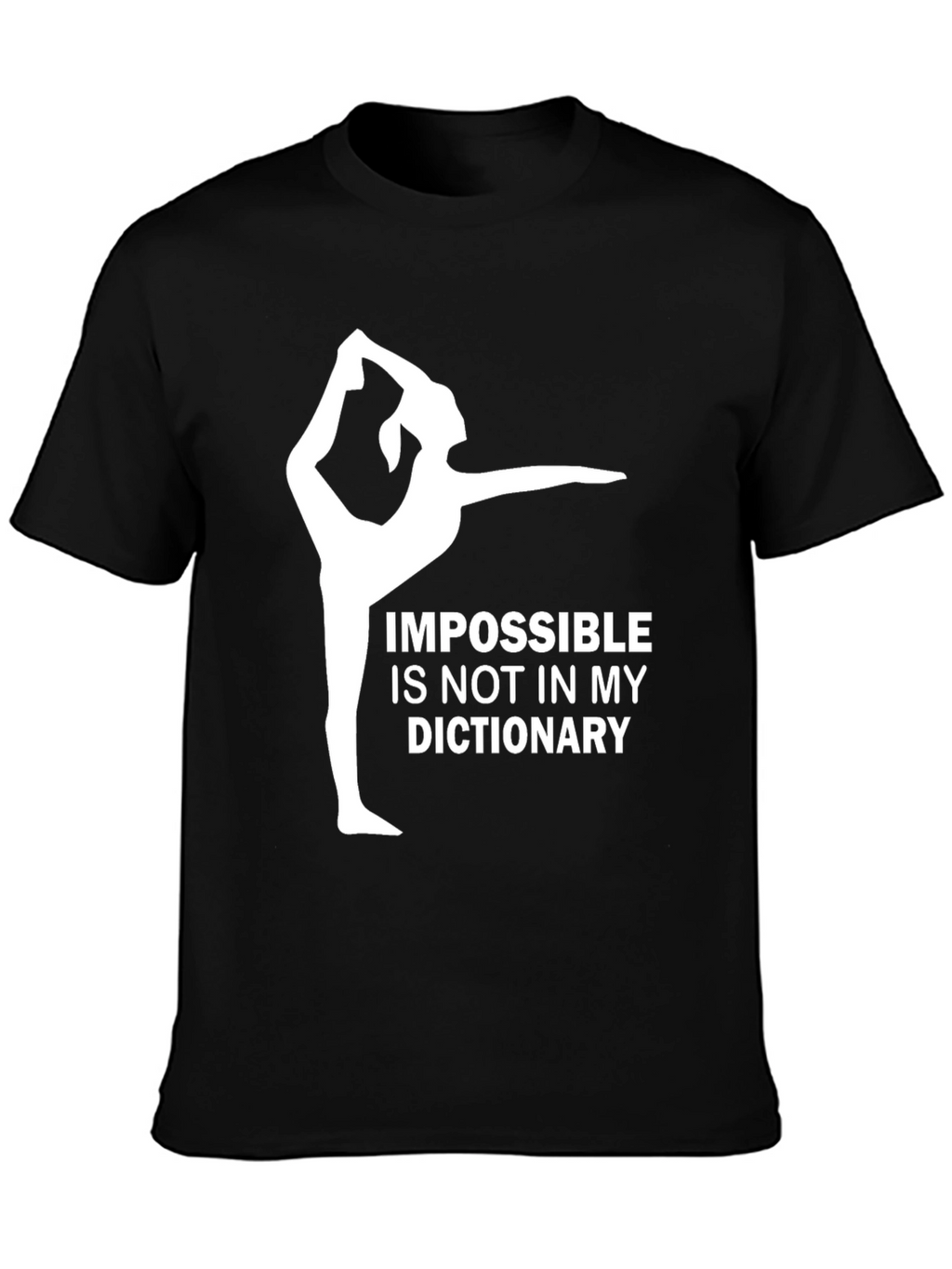 Impossible is Not in My Dictionary Gym Shirt