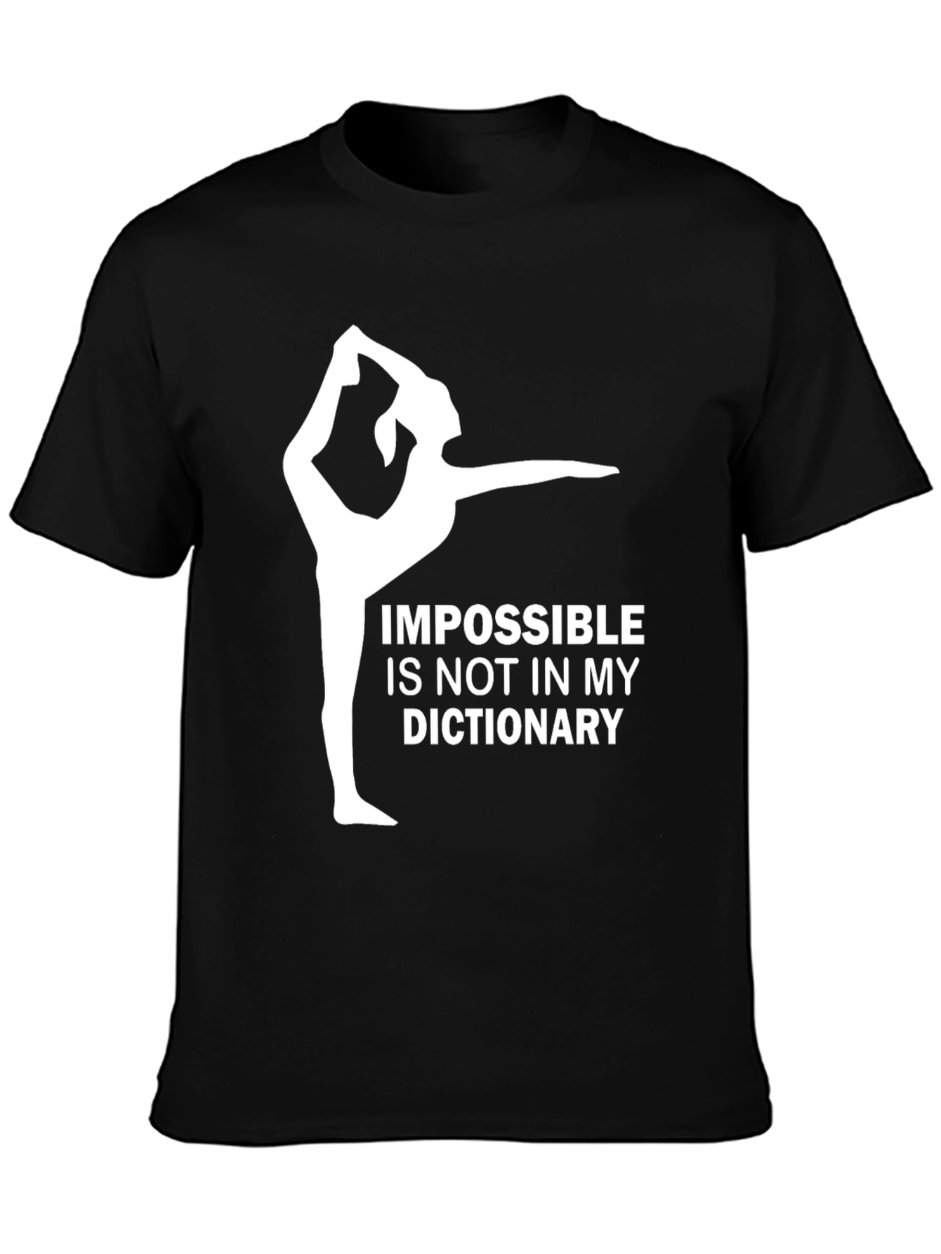 Impossible is Not in My Dictionary Gym Shirt