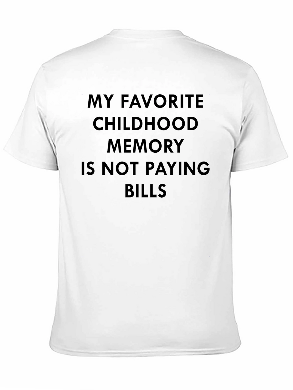 Funny Childhood Memory T-Shirt - Not Paying Bills