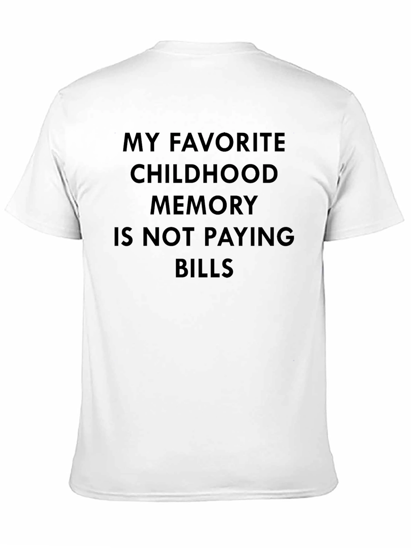 Funny Childhood Memory T-Shirt - Not Paying Bills