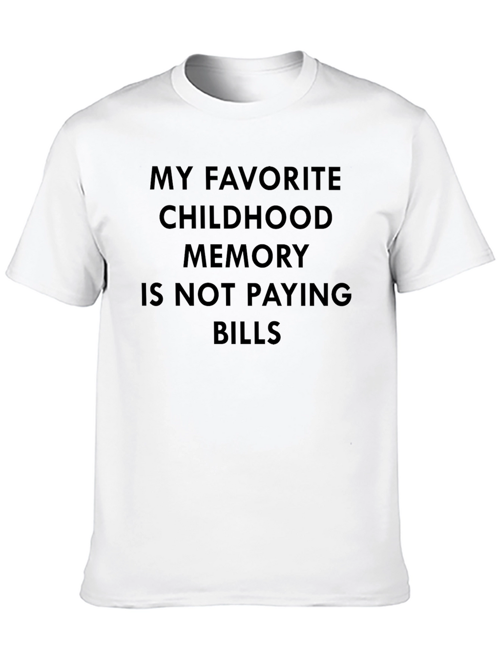 Funny Childhood Memory T-Shirt - Not Paying Bills