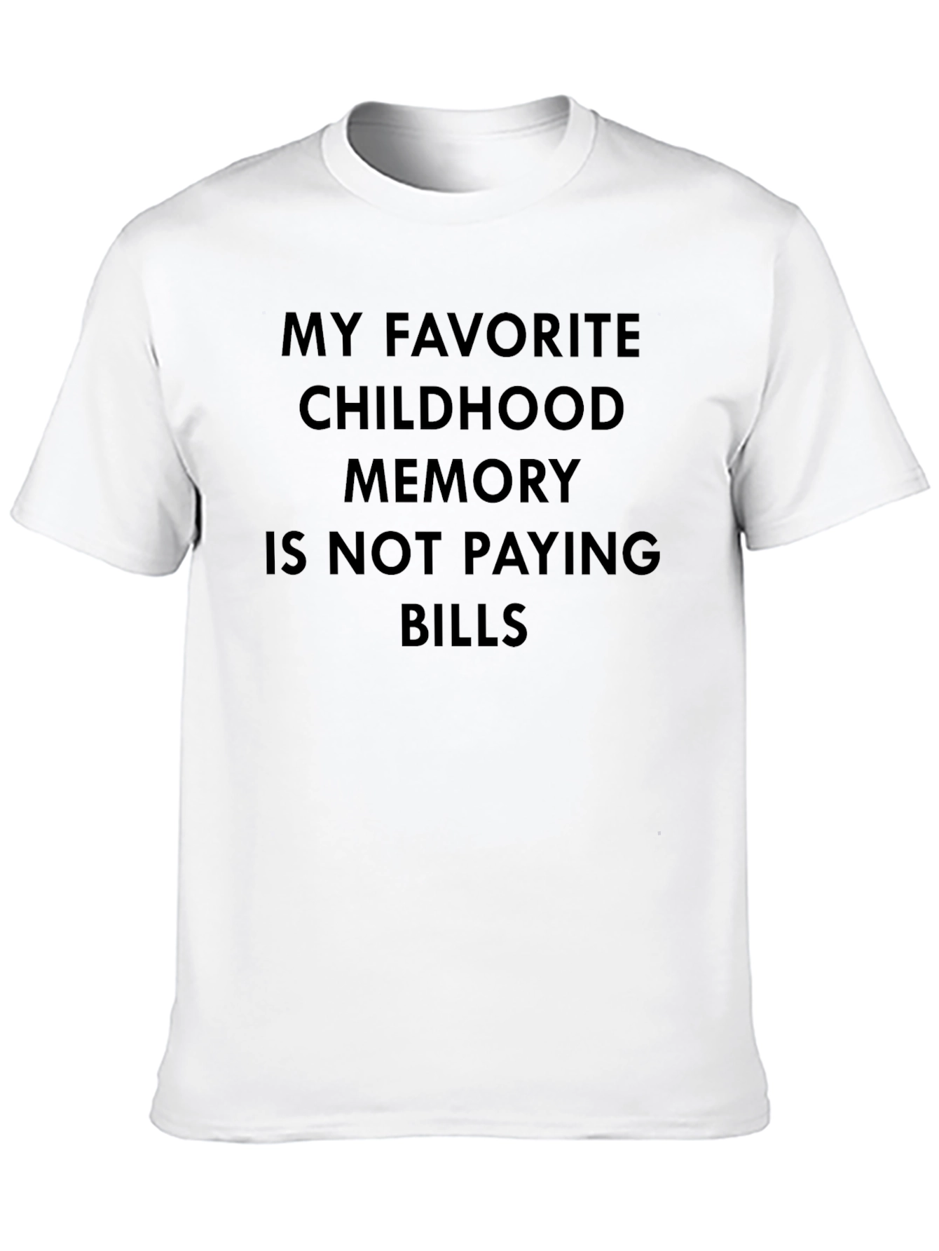 Funny Childhood Memory T-Shirt - Not Paying Bills