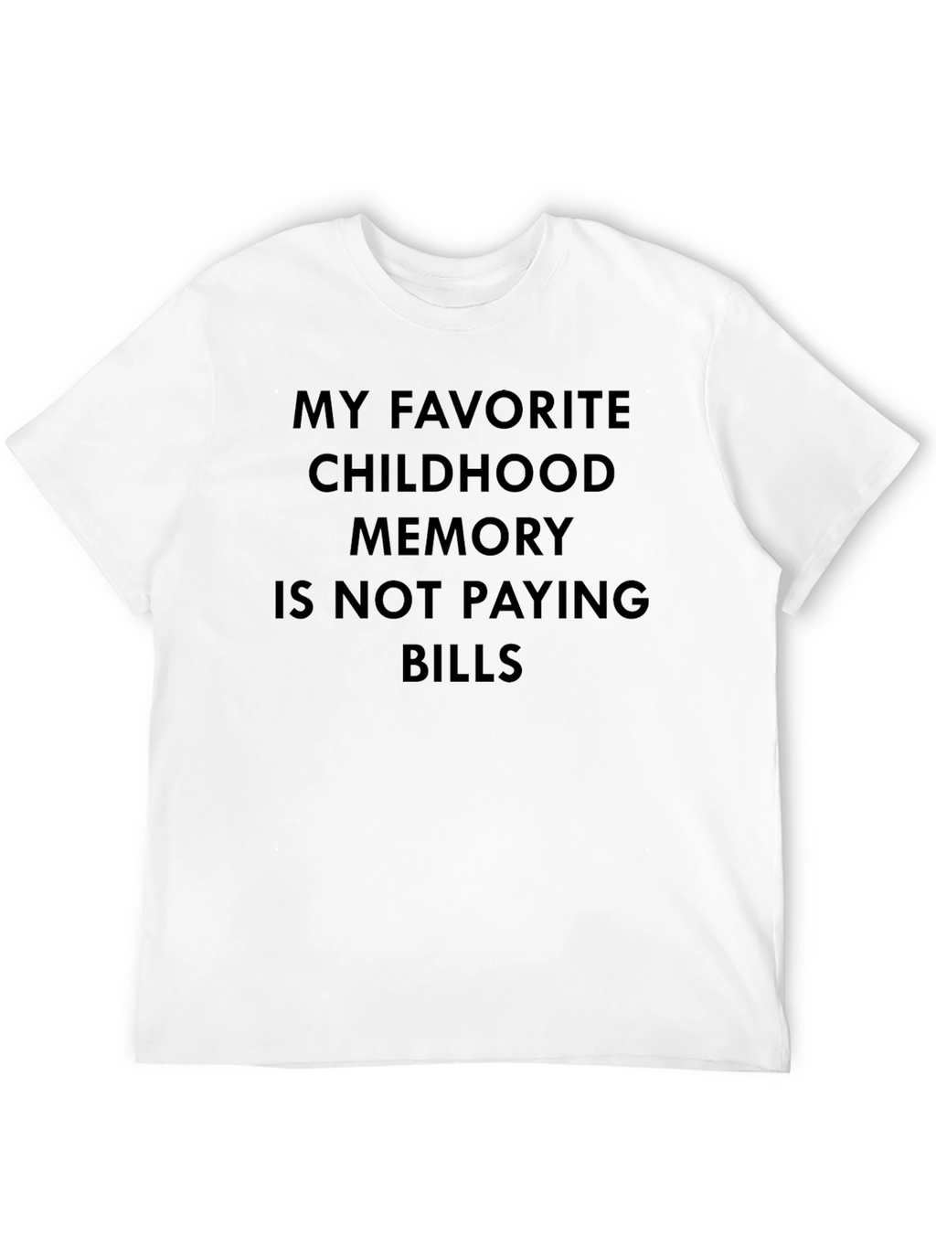 Funny Childhood Memory T-Shirt - Not Paying Bills