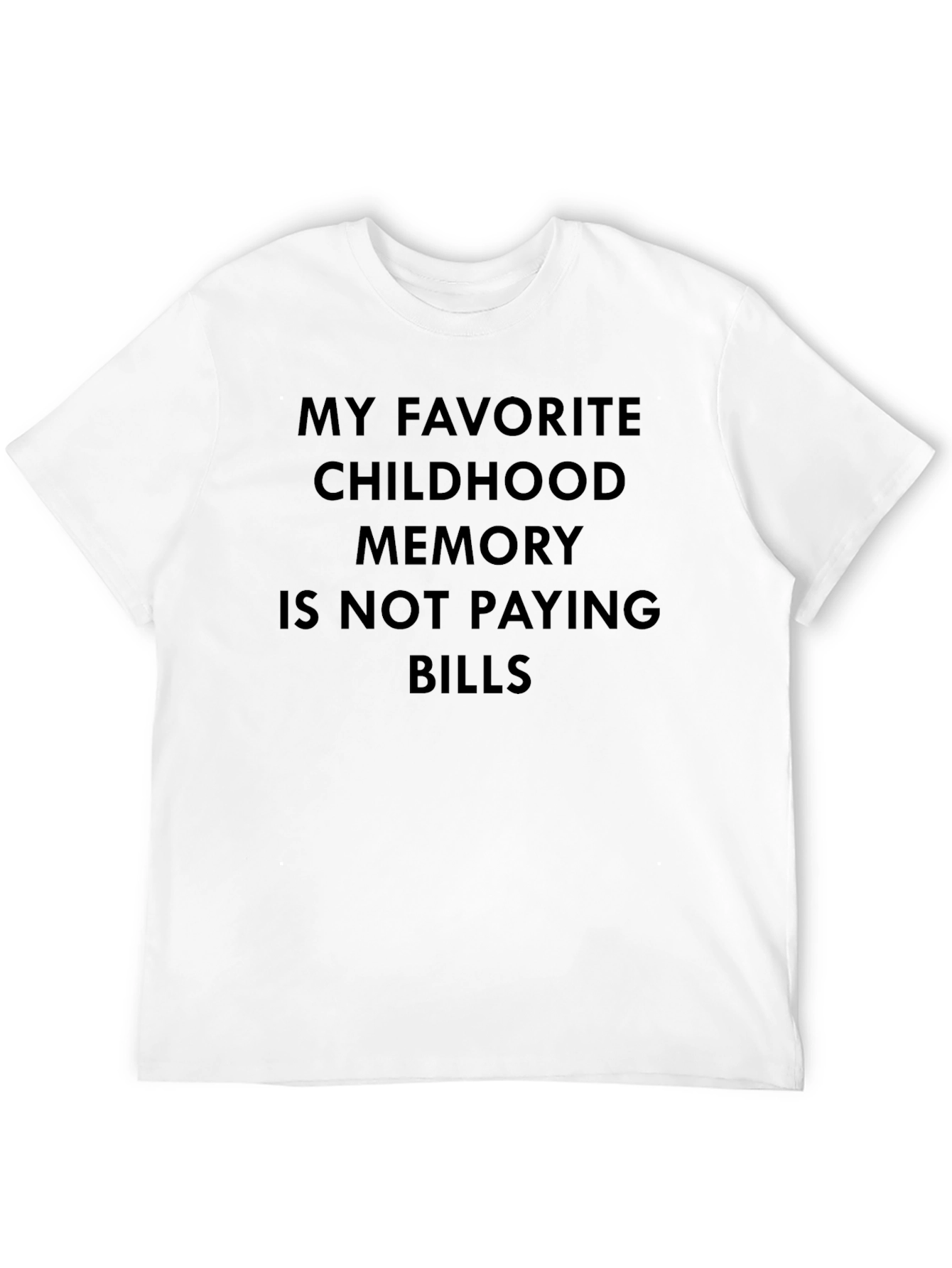 Funny Childhood Memory T-Shirt - Not Paying Bills