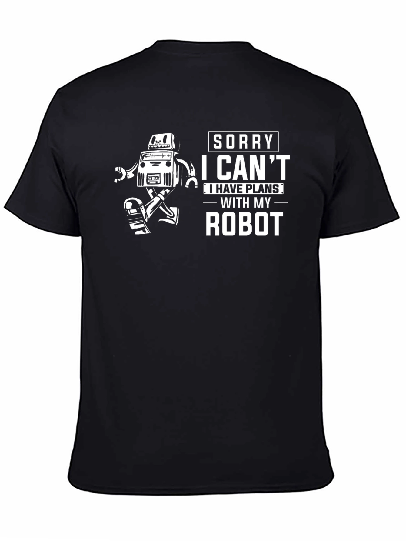 Sorry I Cant I Have Plans With My Robot T-Shirt