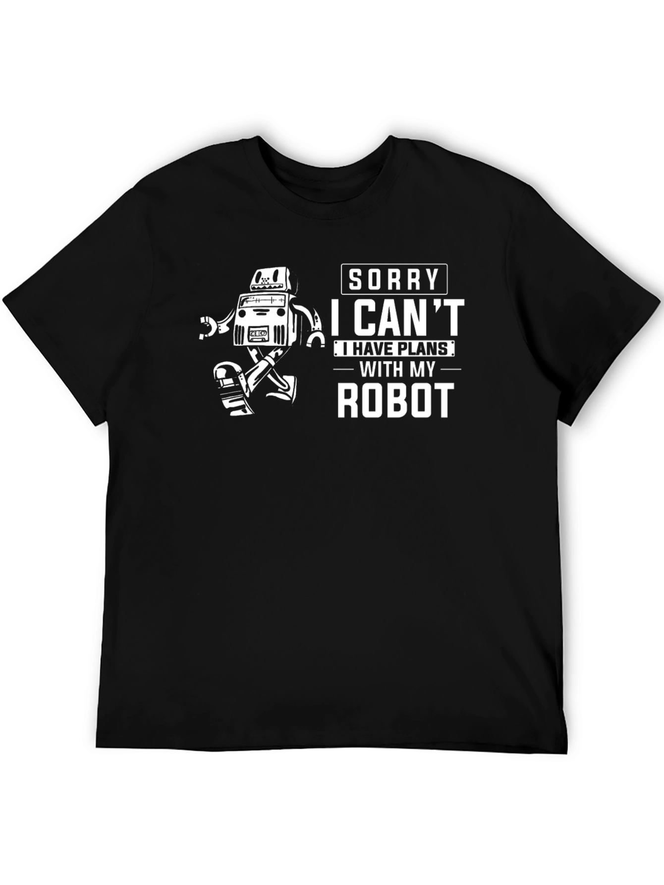 Sorry I Cant I Have Plans With My Robot T-Shirt