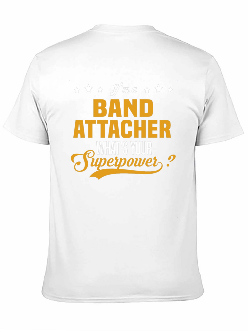 Band Attacher Superpower T-Shirt - Funny Job Tee
