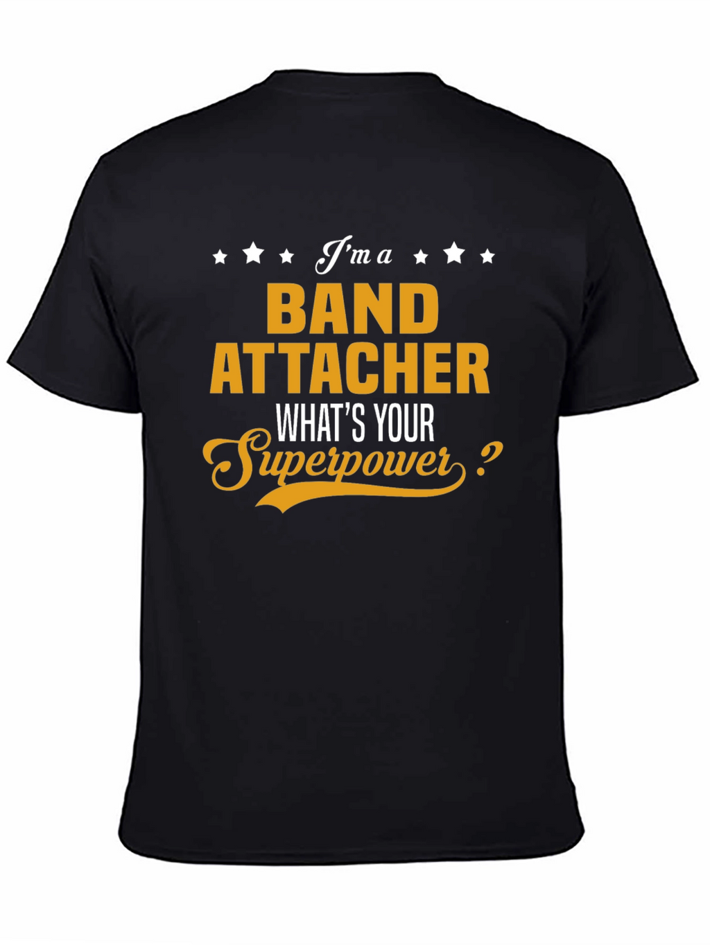 Band Attacher Superpower T-Shirt - Funny Job Tee