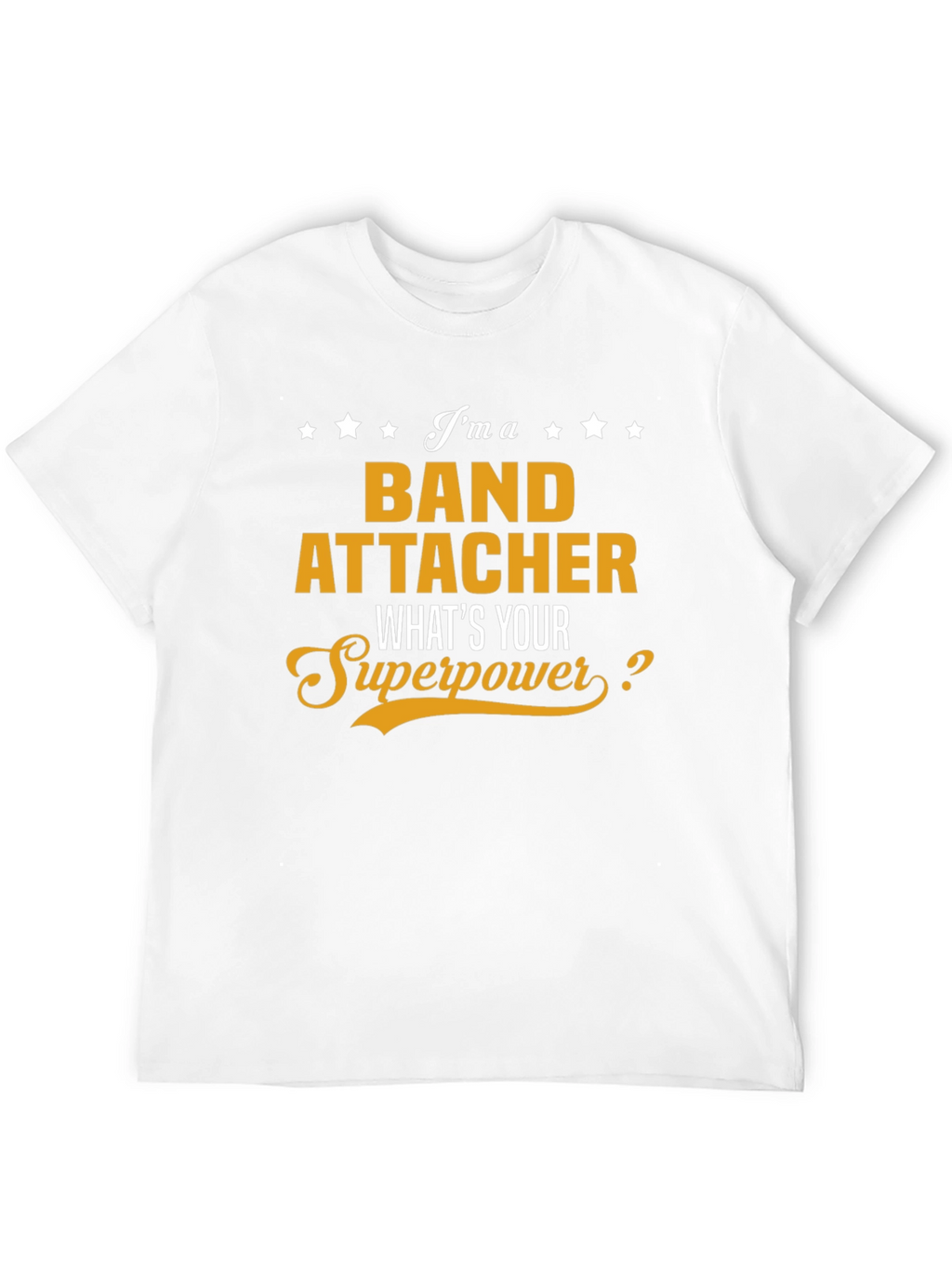 Band Attacher Superpower T-Shirt - Funny Job Tee
