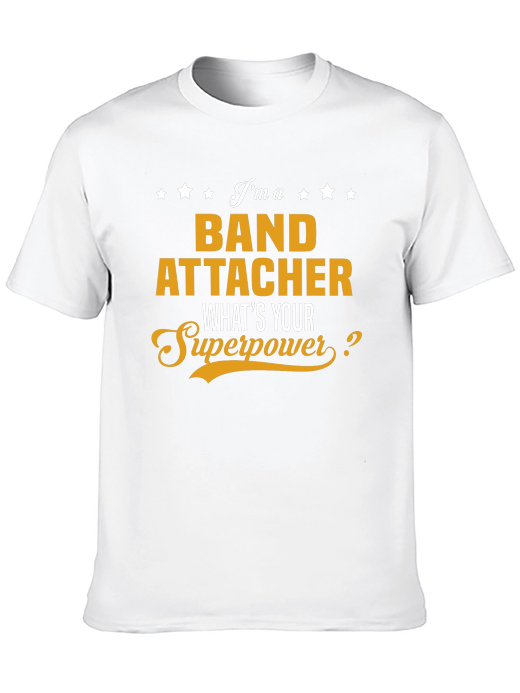 Band Attacher Superpower T-Shirt - Funny Job Tee