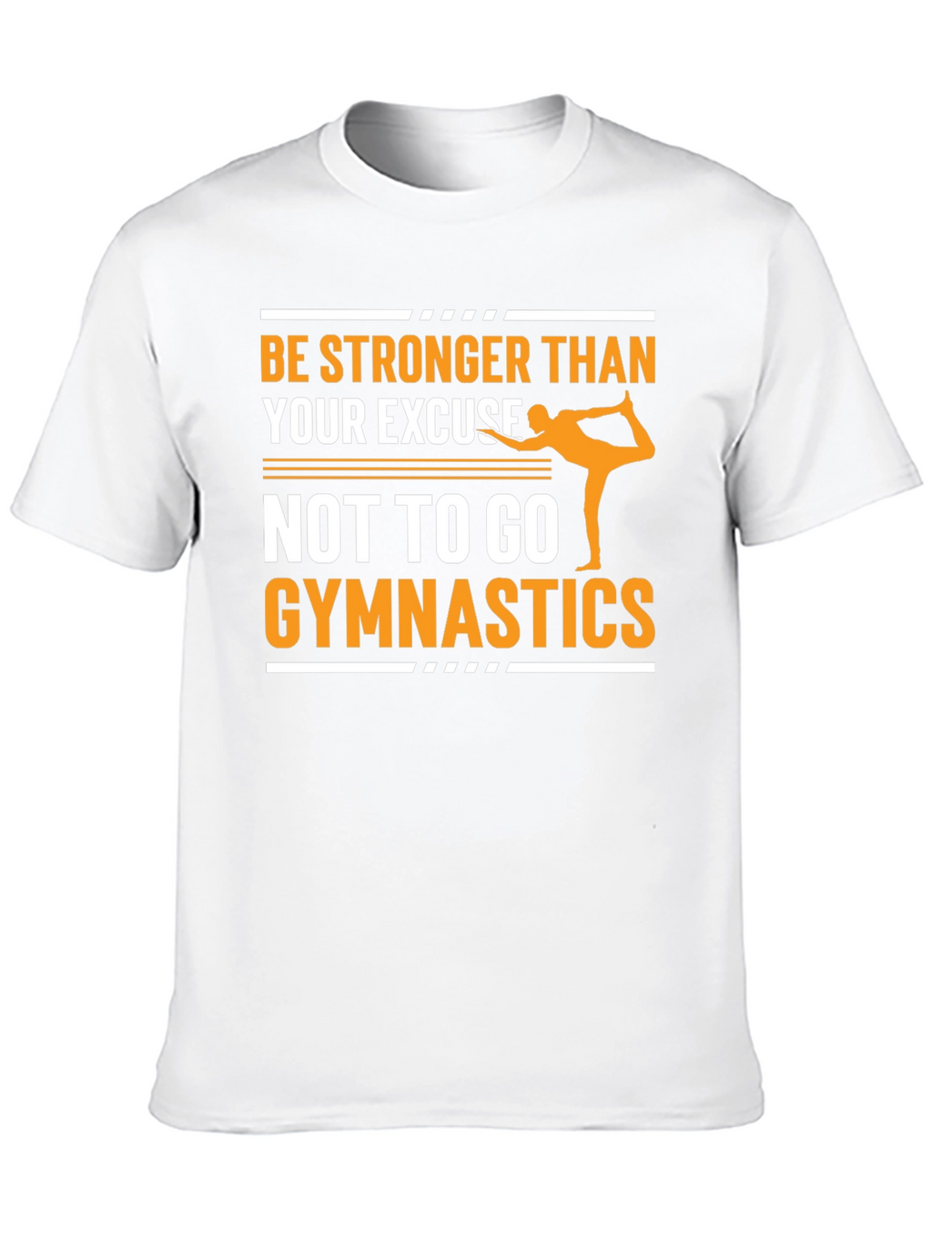 Gymnastics Motivation T-Shirt - Be Stronger Than Your Excuse