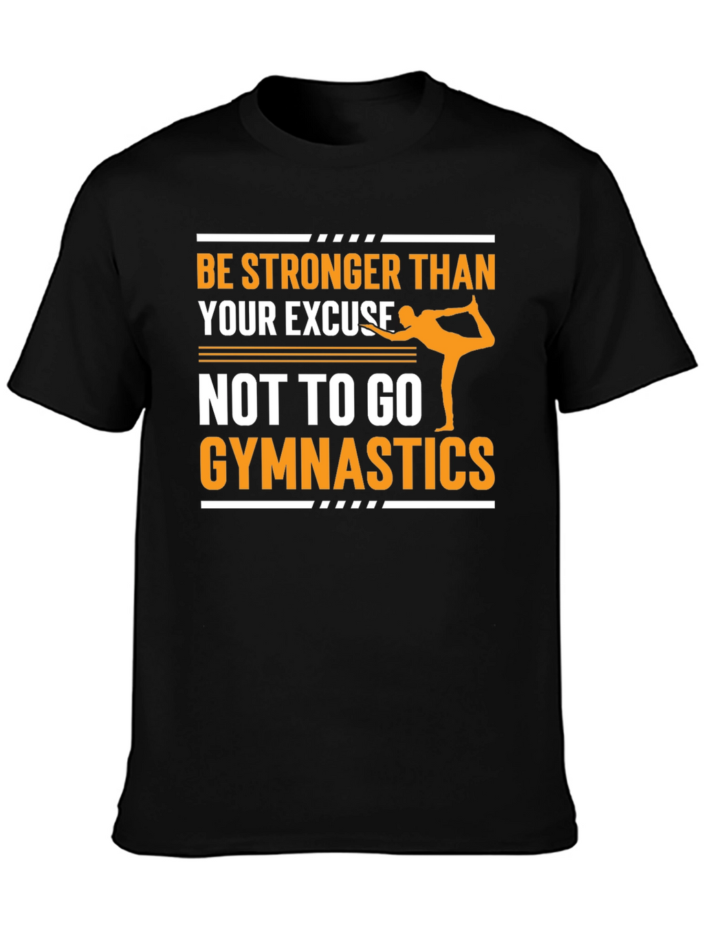 Gymnastics Motivation T-Shirt - Be Stronger Than Your Excuse