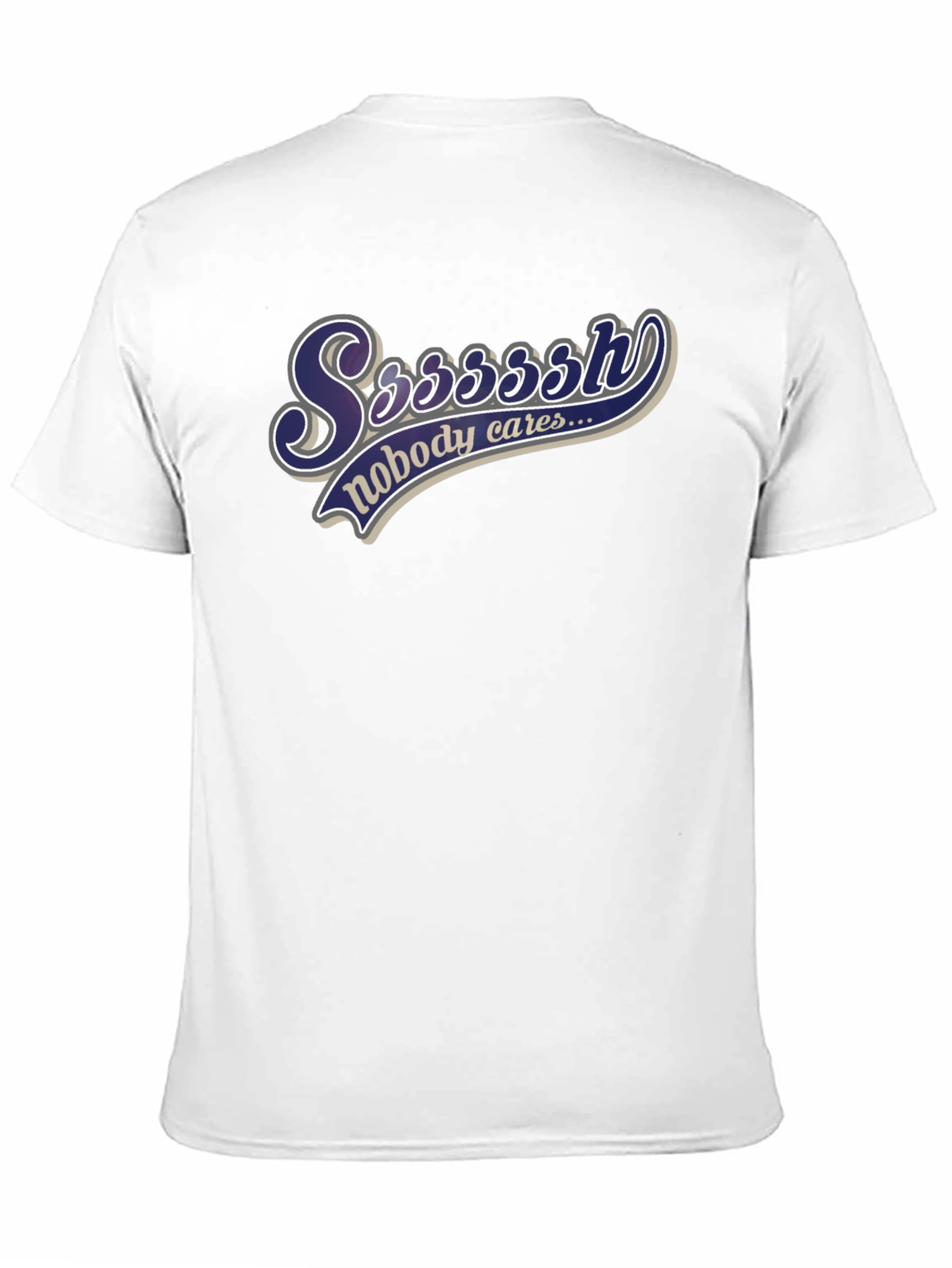 Ssssssh Nobody Cares Black T-Shirt
