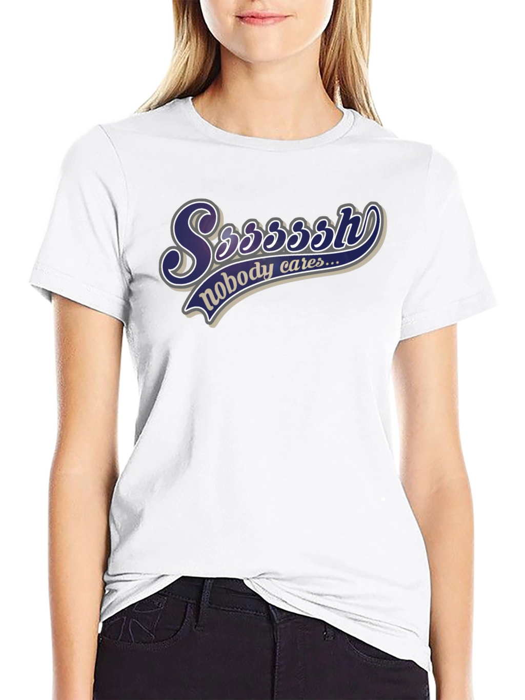 Ssssssh Nobody Cares Black T-Shirt