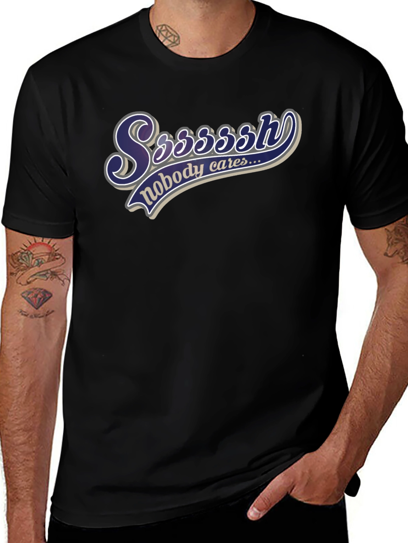 Ssssssh Nobody Cares Black T-Shirt