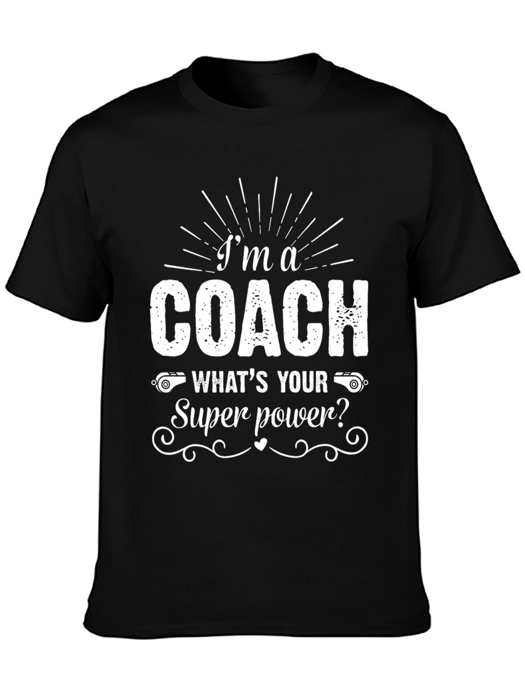 Im A Coach - Whats Your Superpower? T-Shirt