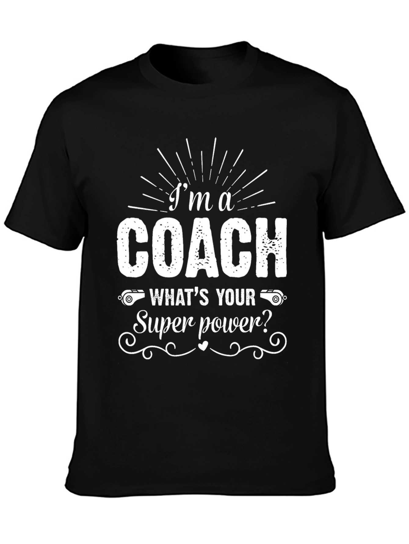 Im A Coach - Whats Your Superpower? T-Shirt