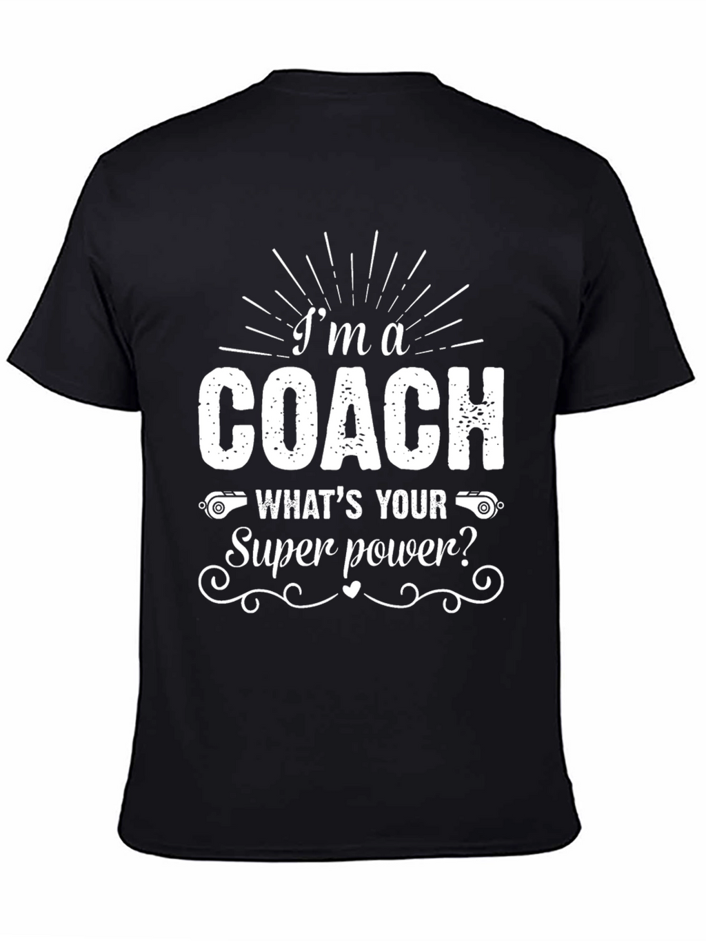 Im A Coach - Whats Your Superpower? T-Shirt