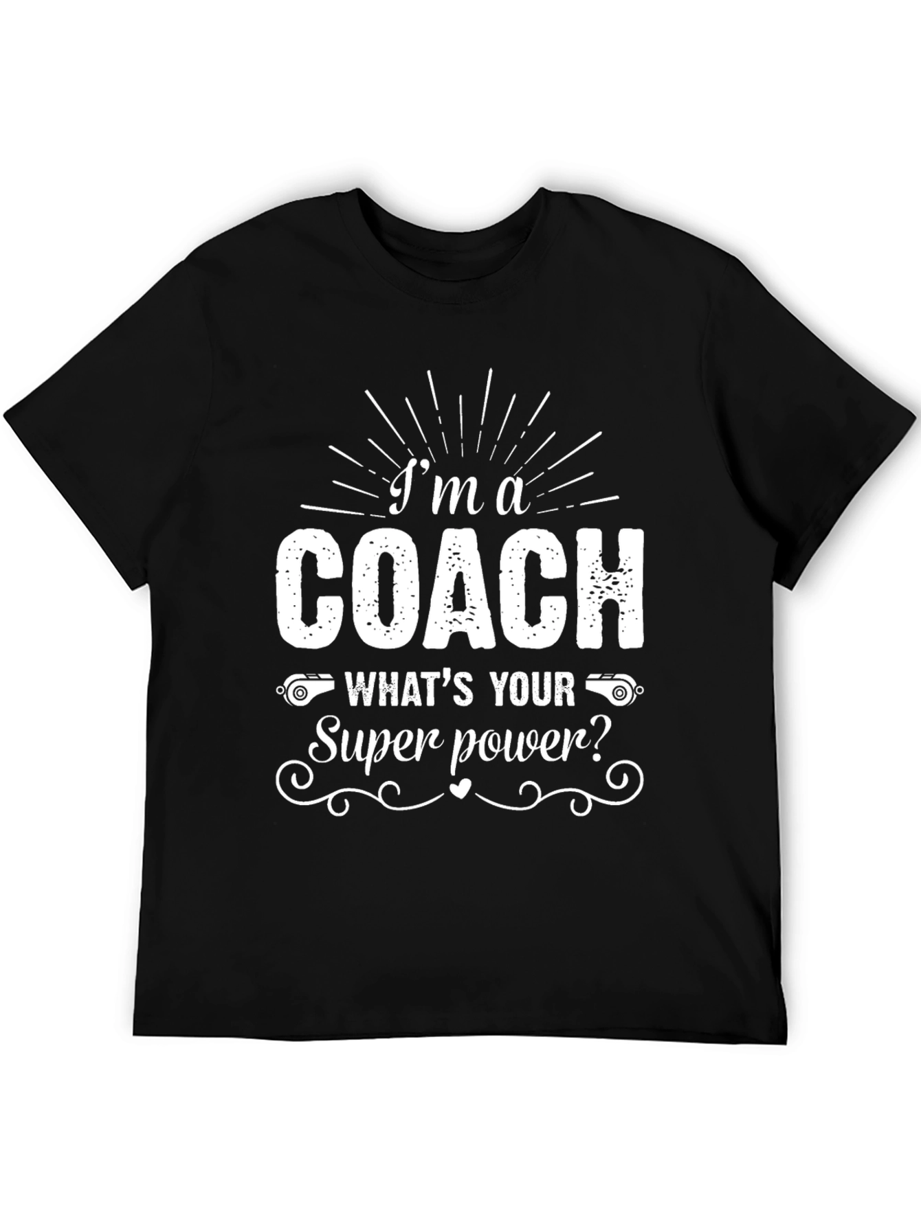 Im A Coach - Whats Your Superpower? T-Shirt