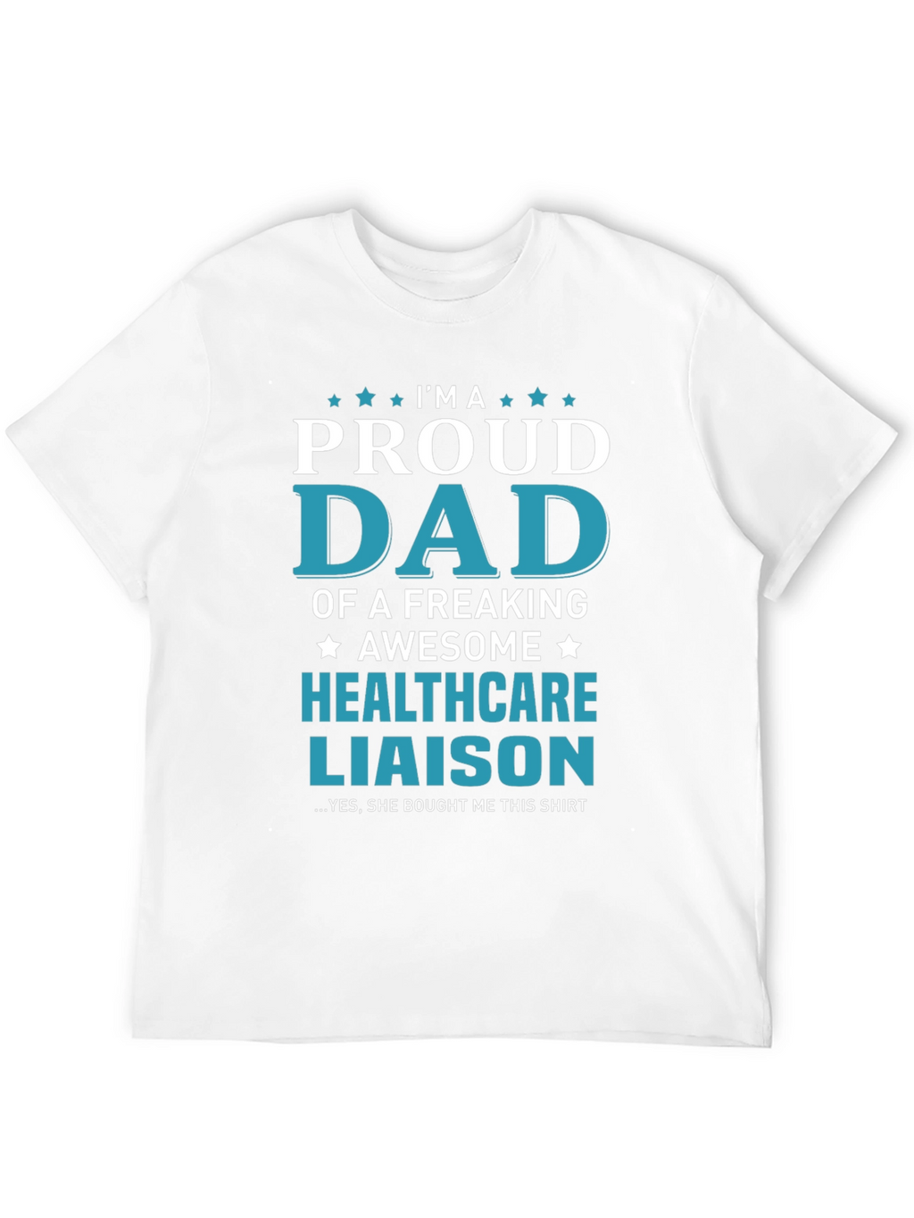 Proud Dad of a Healthcare Liaison T-Shirt