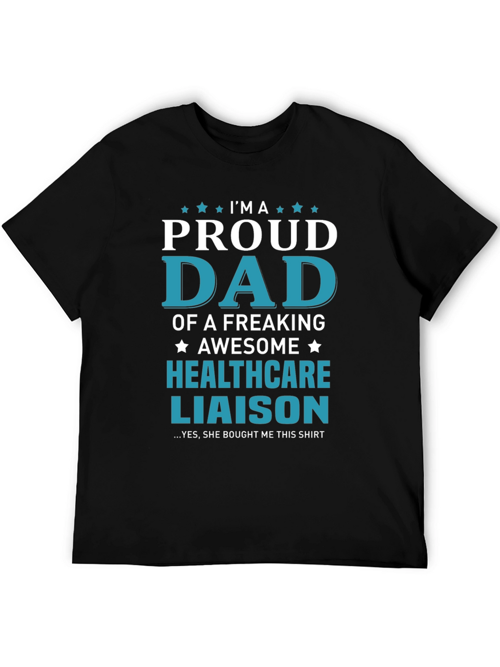 Proud Dad of a Healthcare Liaison T-Shirt