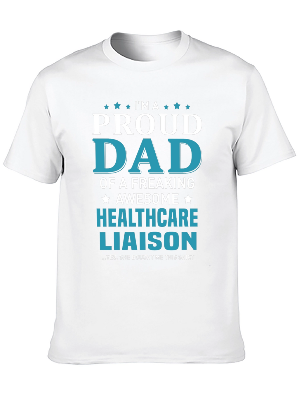 Proud Dad of a Healthcare Liaison T-Shirt