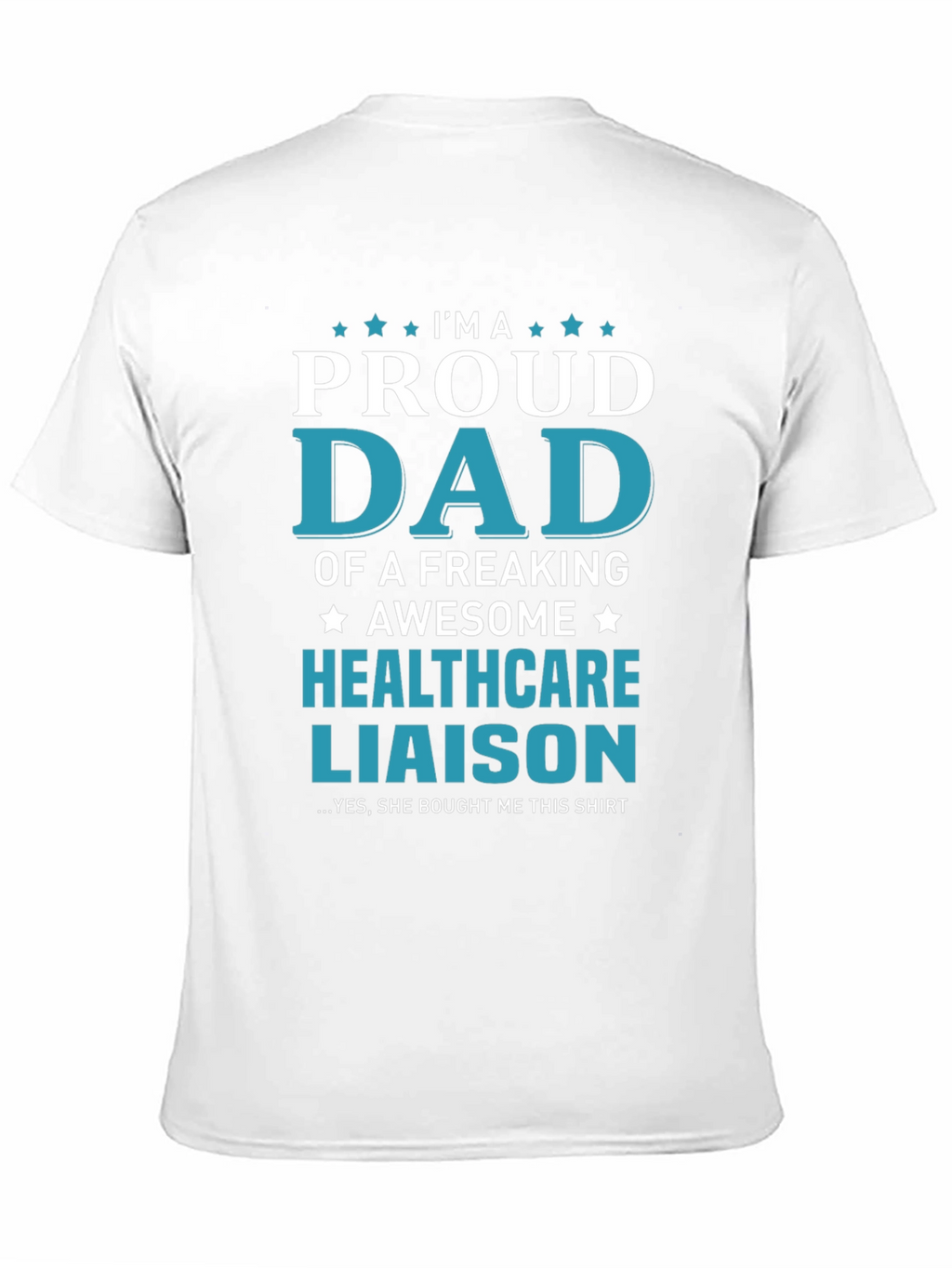 Proud Dad of a Healthcare Liaison T-Shirt