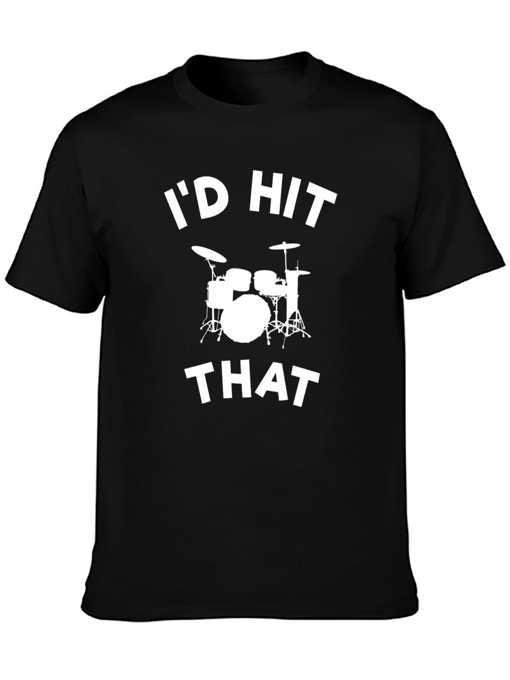 Id Hit That Drum Set Funny Music T-Shirt
