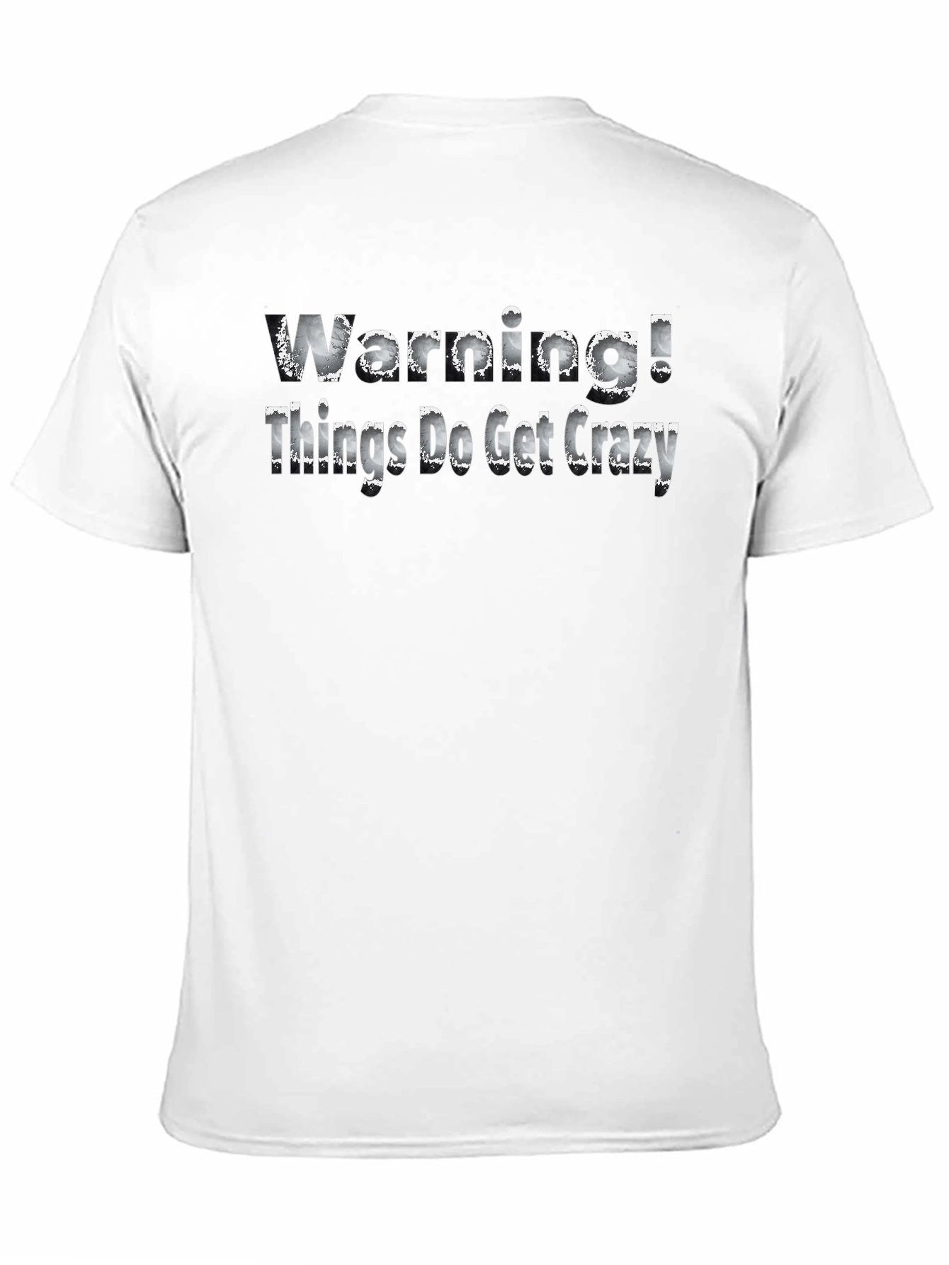 Warning! Things Do Get Crazy - Novelty T-Shirt