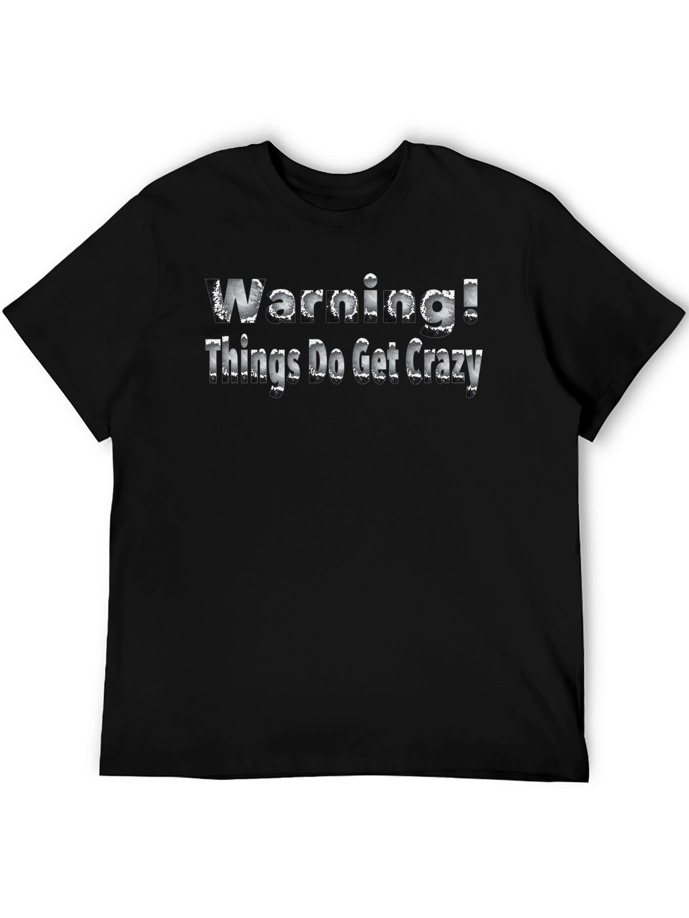 Warning! Things Do Get Crazy - Novelty T-Shirt